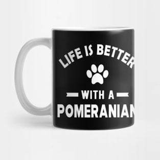 Pomeranian Dog - Life is better with a pomeranian Mug